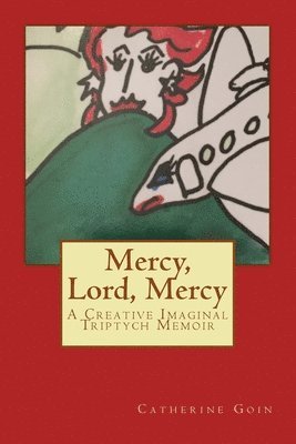 bokomslag Mercy, Lord, Mercy: A Creative Imaginal Triptych Memoir