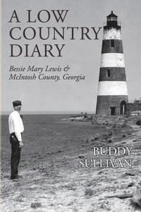 bokomslag A Low Country Diary: Bessie Mary Lewis & McIntosh County, Georgia