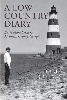 Buddy Sullivan - A Low Country Diary: Bessie Mary Lewis & McIntosh County, Georgia, Häftad