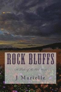 bokomslag Rock Bluffs: A Tale of the Old West