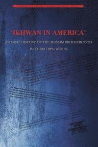 bokomslag Ikhwan in America: An Oral History of the Muslim Brotherhood in Their Own Words