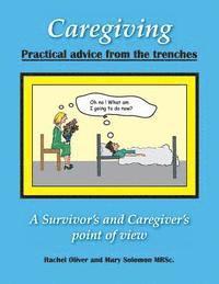 bokomslag Caregiving Practical Advice from the Trenches: A Survivor and Caregiver point of view