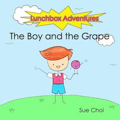 bokomslag Lunchbox Adventures: The Boy and the Grape