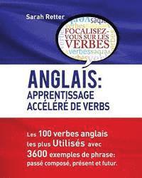 Anglais: Apprentissage Accelere de Verbs: Les 100 verbes anglais les plus utilisés avec 3600 exemples de phrase: passé composé, 1