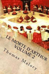 bokomslag Le Morte d'Arthur Volume 2: King Arthur and of His Noble Knights of the Round Table