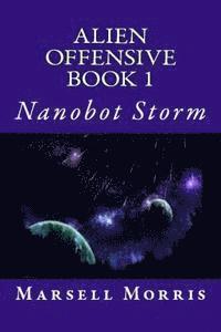 Alien Offensive Book 1: Nanobot Storm 1