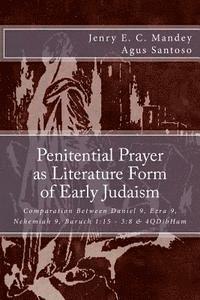 bokomslag Penitential Prayer as Literature Form of Early Judaism: Comparation Between Daniel 9, Ezra 9, Nehemiah 9, Baruch 1:15 - 3:8 & 4QDibHam