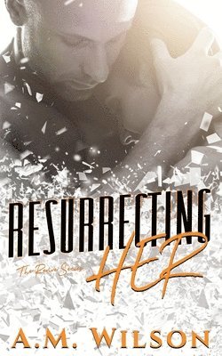 A. M. Wilson - Resurrecting Her, Häftad