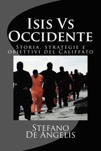 bokomslag Isis Vs Occidente: Storia, strategie e obiettivi del Califfato