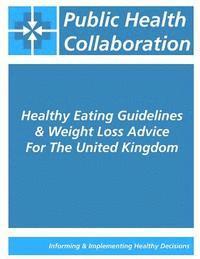 bokomslag Healthy Eating Guidelines & Weight Loss Advice For The United Kingdom