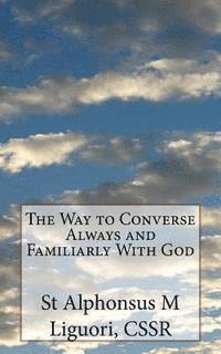 bokomslag The Way to Converse Always and Familiarly With God