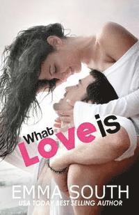 bokomslag What Love Is: An Epic Romance