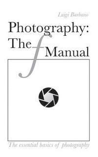 bokomslag Photography: The f Manual: The essential basics of photography