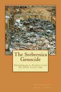 bokomslag The Srebrenica Genocide: Abominable Atrocities In Our Lifetime
