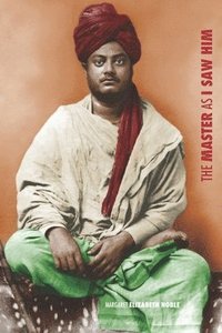 bokomslag The Master as I Saw Him: Pages from the Life of Swami Vivekananda