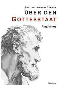 Über den Gottesstaat (Zweiundzwanzig Bücher)
