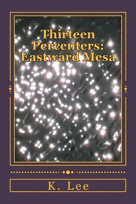 Thirteen Percenters: Eastward Mesa 1