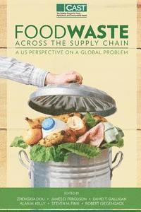 bokomslag Food Waste Across the Suppy Chain: A U.S. Perspective on a Global Problem
