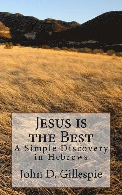 bokomslag Jesus is the Best: A Simple Discovery in Hebrews