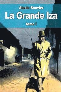 bokomslag La Grande Iza: tome I