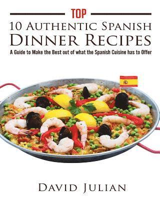 Top 10 Authentic Spanish Dinner Recipes: A Guide to Make the Best out of what the Spanish Cuisine has to Offer 1