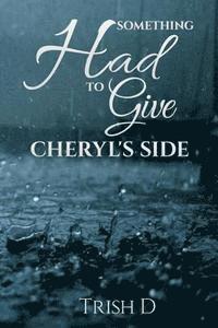 Trish D - Something Had to Give: Cheryl's Side, Häftad