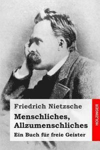 Menschliches, Allzumenschliches: Ein Buch für freie Geister 1