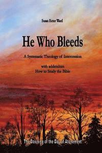 bokomslag He Who Bleeds: A Systematic Theology of Intercession
