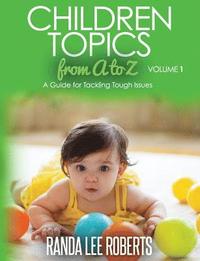 bokomslag Children Topics from A to Z Volume 1: A Guide for Tackling Tough Issues