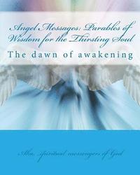 bokomslag Angel Messages: Parables of Wisdom for the Thirsting Soul: The Dawn of Awakening