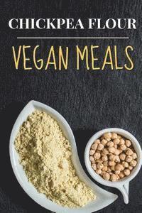 bokomslag Vegan: Chickpea Flour Vegan Meals-High Protein Cookbook