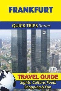 Frankfurt Travel Guide (Quick Trips Series): Sights, Culture, Food, Shopping & Fun 1