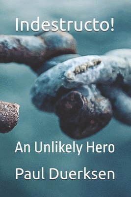 Indestructo!: An Unlikely Hero 1