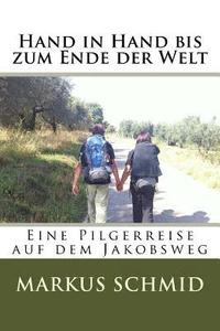 bokomslag Hand in Hand Bis Zum Ende Der Welt: Eine Reise Entlang Des Camino Frances