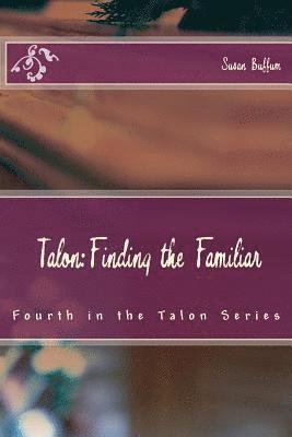 Susan Buffum - Talon: Finding the Familiar: Fourth in the Talon Series, Häftad