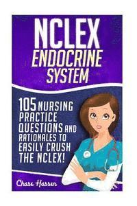 bokomslag NCLEX: Endocrine System: 105 Nursing Practice Questions & Rationales to EASILY Crush the NCLEX!