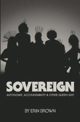 bokomslag Sovereign: Autonomy, accountability, and other queen shit