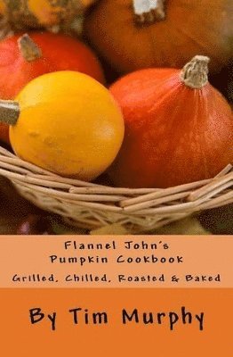 Flannel John's Pumpkin Cookbook