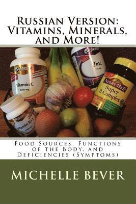 bokomslag Russian Version: Vitamins, Minerals, and More!: Food Sources, Functions of the Body, and Deficiencies (Symptoms)