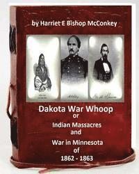 bokomslag Dakota War Whoop or Indian Massacres and War in Minnesota of 1862 - 1863