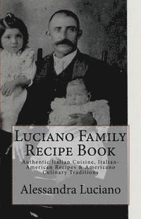 Luciano Family Recipe Book: Authentic Italian Family Recipes 1