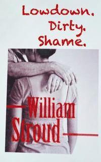 William Stroud - Lowdown. Dirty. Shame, Häftad
