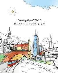 Coloring Expert Vol. 1 (French Version): Le Tour du monde avec Coloring Expert 1