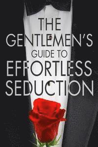 bokomslag The Gentleman's Guide To Effortless Seduction