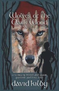 bokomslag Wolves of the Dark Wood: A novel of blood and glaur, passion and lost love in a Scottish dialect