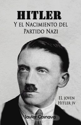 Hitler Y el Nacimiento del Partido Nazi