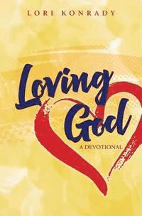 bokomslag Loving God: A Devotional