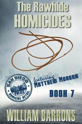 The Rawhide Homicides: Book 7 in the Mystery Series about the San Diego Police Homicide Detail and Featuring Lieutenant Matthew Morgan 1