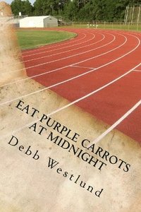 bokomslag Eat Purple Carrots At Midnight