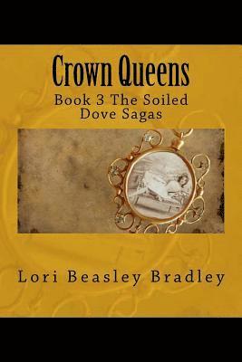 Crown Queens: Book 3 The Soiled Dove Sagas 1